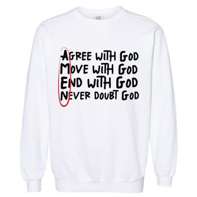 Agree With God Move With God End With God Never Doubt God Garment-Dyed Sweatshirt