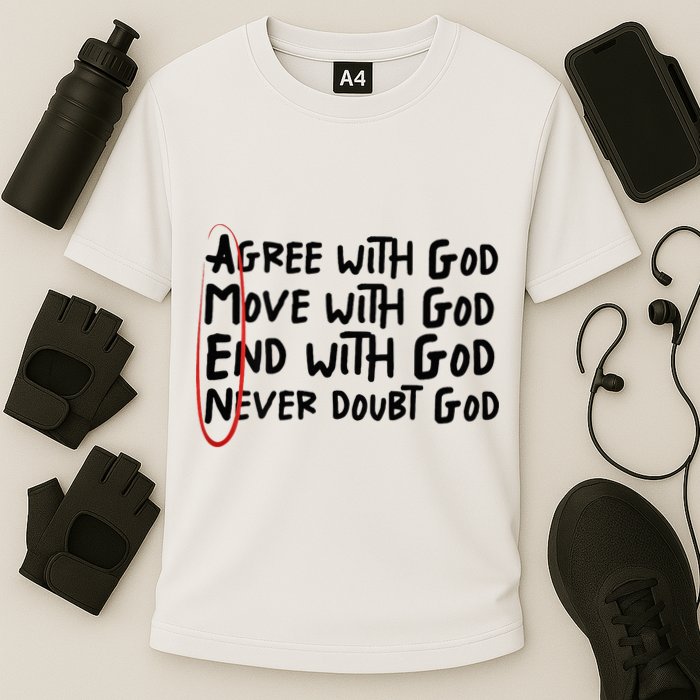 Agree With God Move With God End With God Never Doubt God Performance Shirt