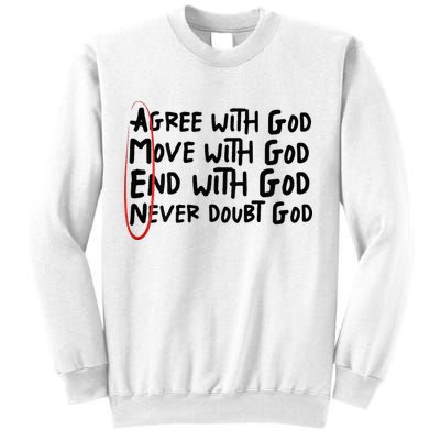Agree With God Move With God End With God Never Doubt God Sweatshirt