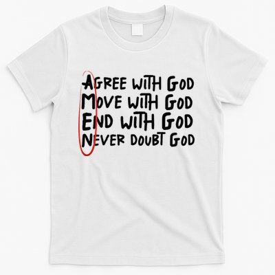Agree With God Move With God End With God Never Doubt God T-Shirt