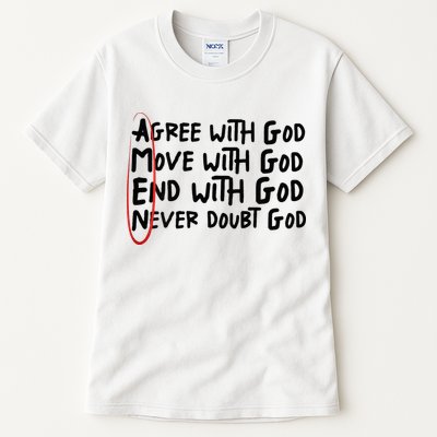 Agree With God Move With God End With God Never Doubt God Tall T-Shirt