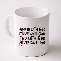 Agree With God Move With God End With God Never Doubt God Mug