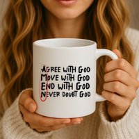 Agree With God Move With God End With God Never Doubt God Mug