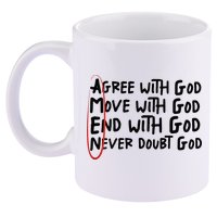 Agree With God Move With God End With God Never Doubt God 11oz C Handle Ceramic Mug