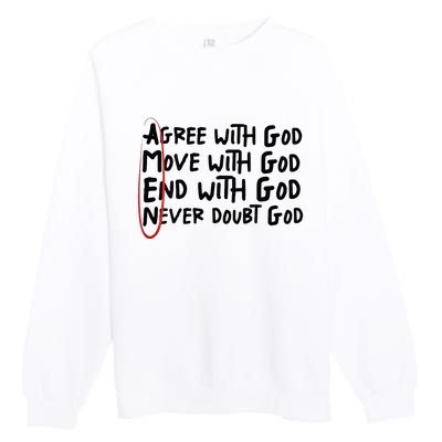 Agree With God Move With God End With God Never Doubt God Premium Crewneck Sweatshirt