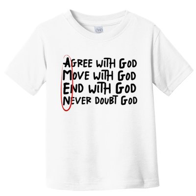 Agree With God Move With God End With God Never Doubt God Toddler T-Shirt
