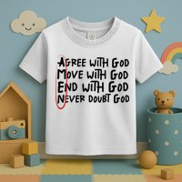Agree With God Move With God End With God Never Doubt God Toddler T-Shirt