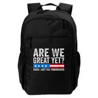 Are We Great Yet Cause I Just Feel Embarrassed Backpack