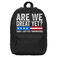 Are We Great Yet Cause I Just Feel Embarrassed 16 in Basic Backpack
