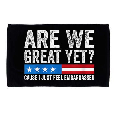 Are We Great Yet Cause I Just Feel Embarrassed Microfiber Hand Towel