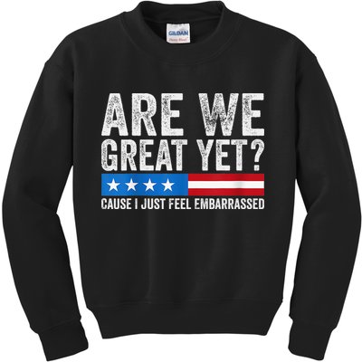 Are We Great Yet Cause I Just Feel Embarrassed Kids Sweatshirt