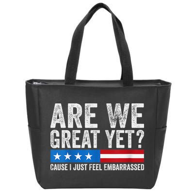 Are We Great Yet Cause I Just Feel Embarrassed Zip Tote Bag