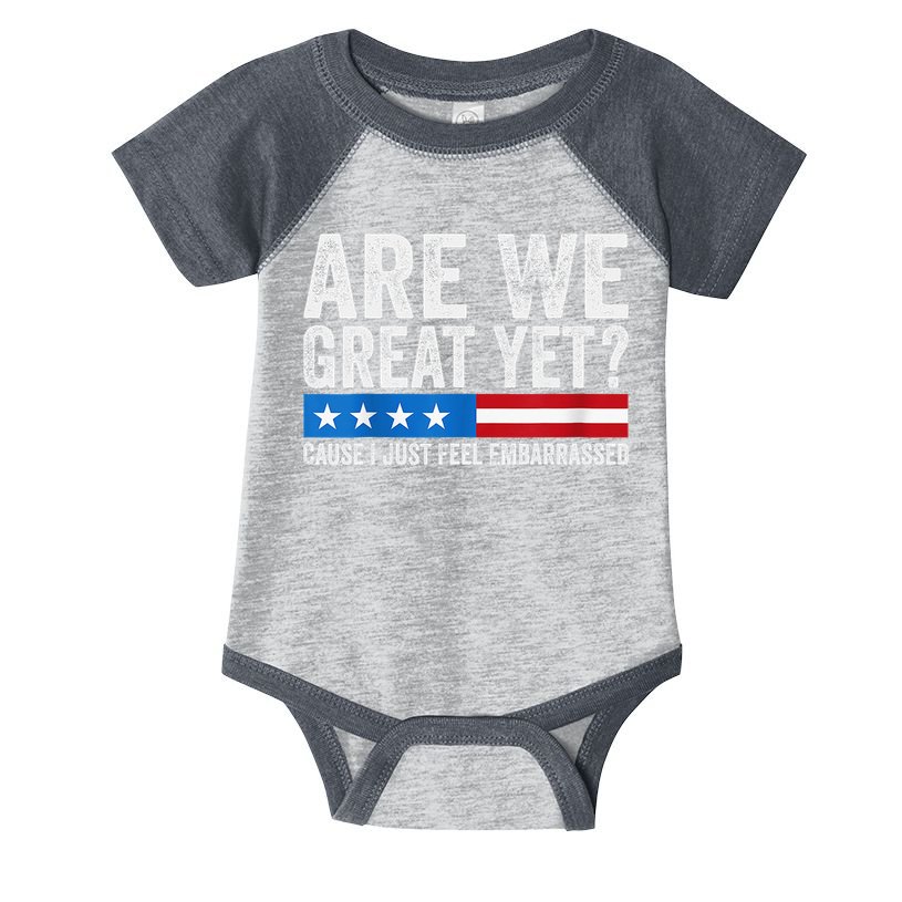 Are We Great Yet Cause I Just Feel Embarrassed Infant Baby Jersey Bodysuit