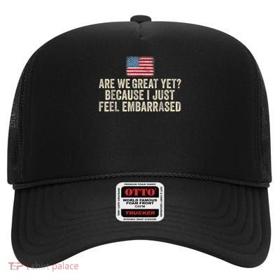 are We Great Yet Cause I Just Feel Embarrassed democrat USA High Crown Mesh Back Trucker Hat
