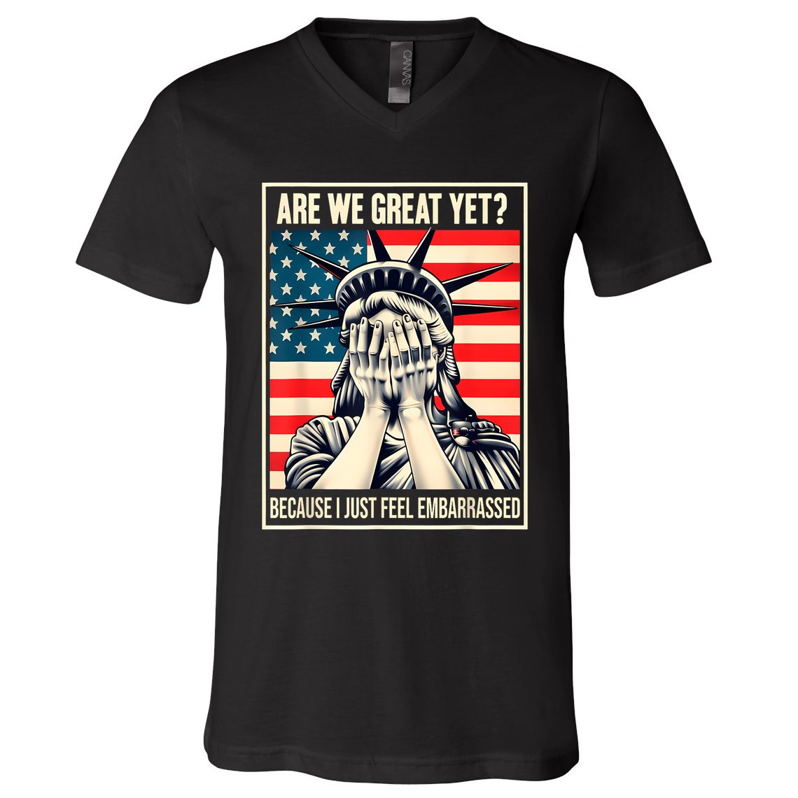 Are We Great Yet Because I Just Feel Embarrassed V-Neck T-Shirt