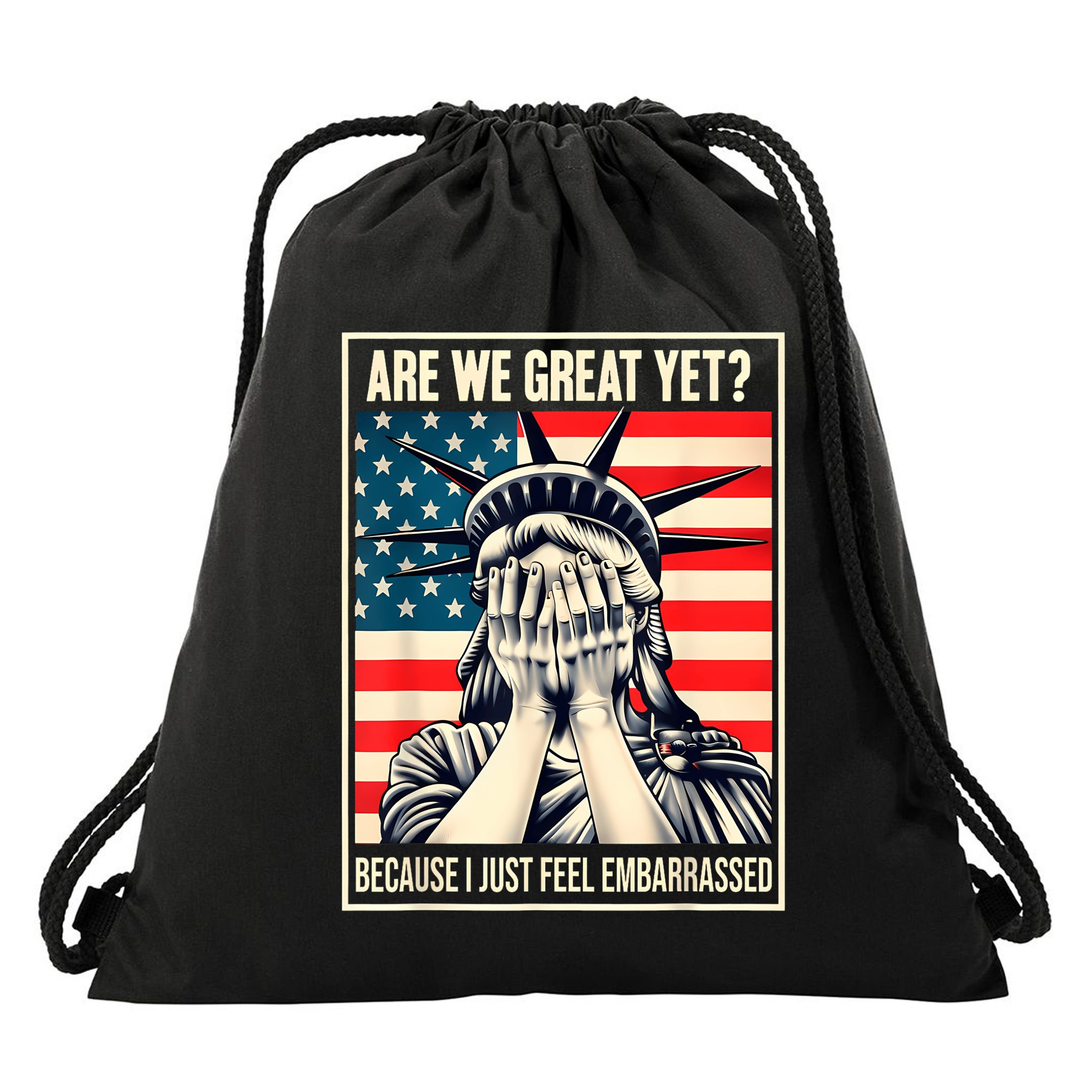 Are We Great Yet Because I Just Feel Embarrassed Drawstring Bag