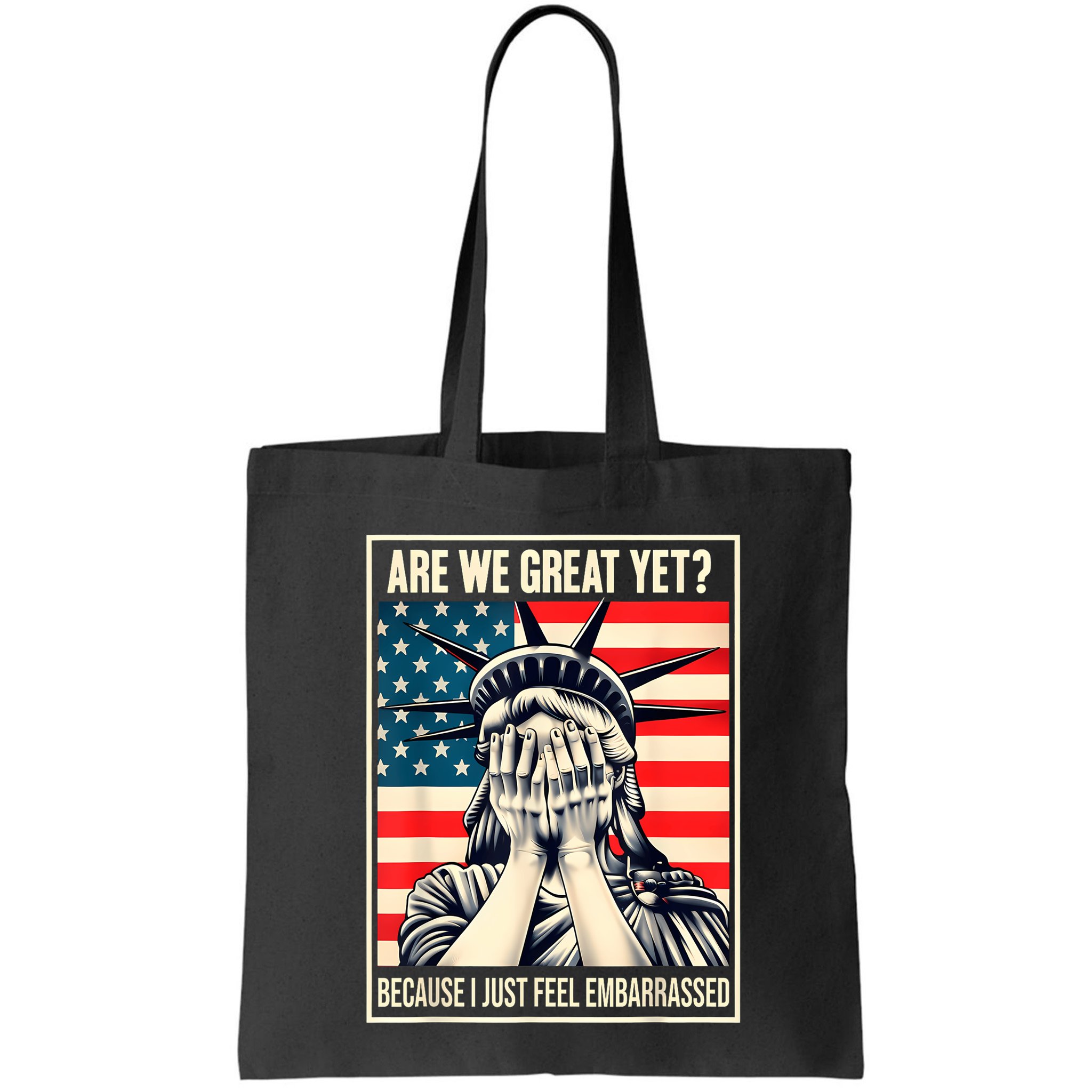 Are We Great Yet Because I Just Feel Embarrassed Bag