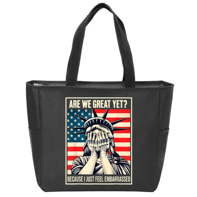 Are We Great Yet Because I Just Feel Embarrassed Zip Tote Bag