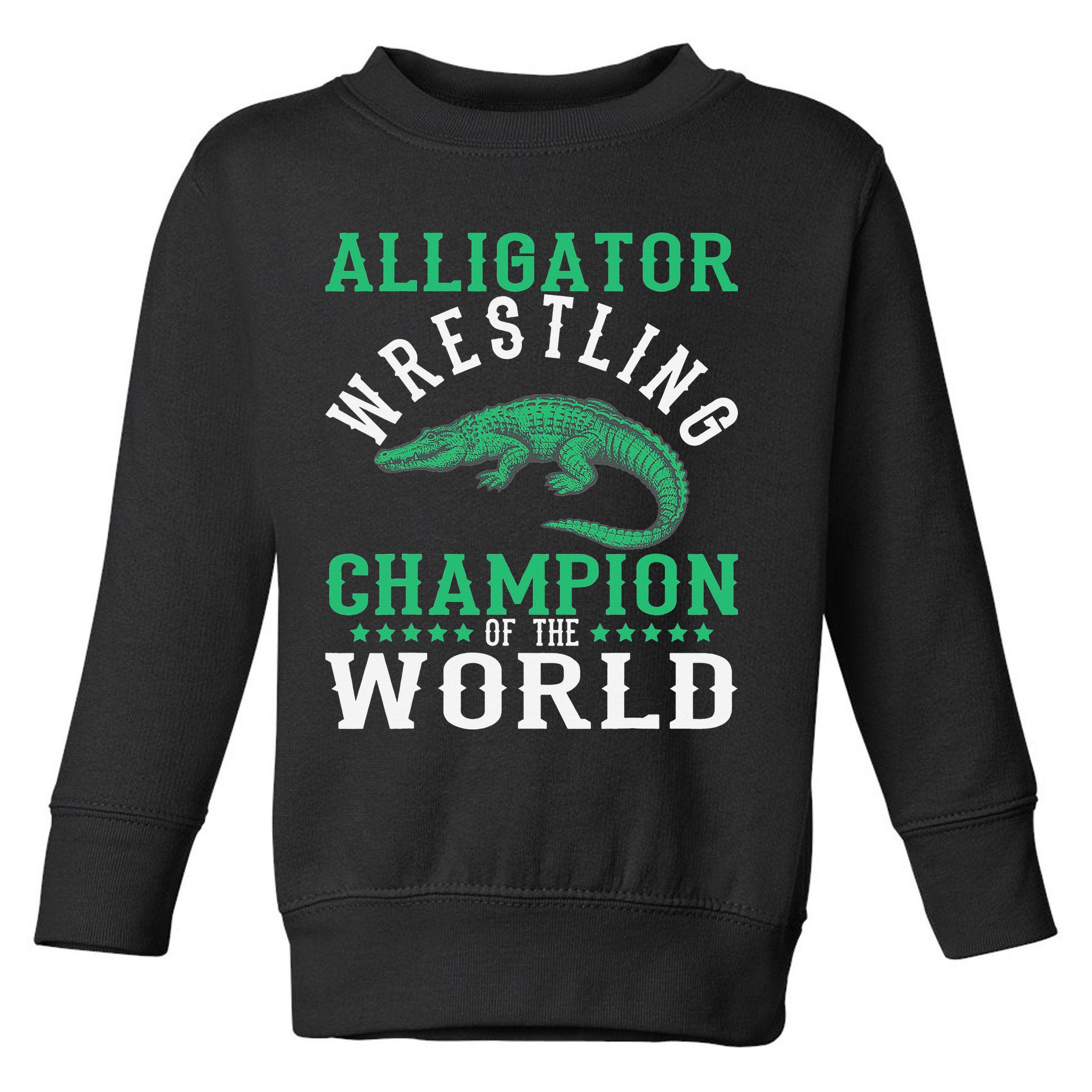 Alligator Wrestling Gator Wrestling Alligator Wrestler   Toddler Sweatshirt