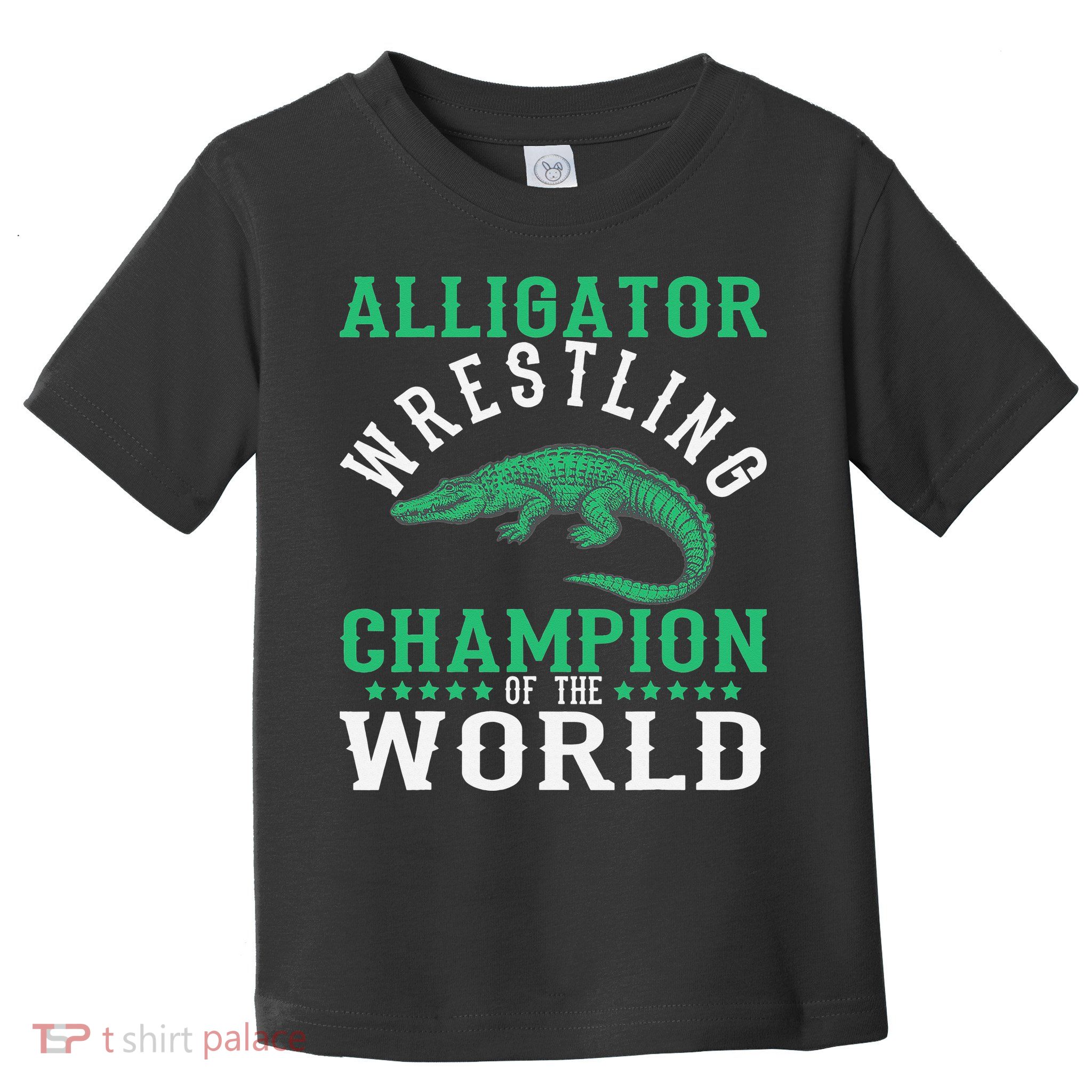 Alligator Wrestling Gator Wrestling Alligator Wrestler   Toddler T-Shirt
