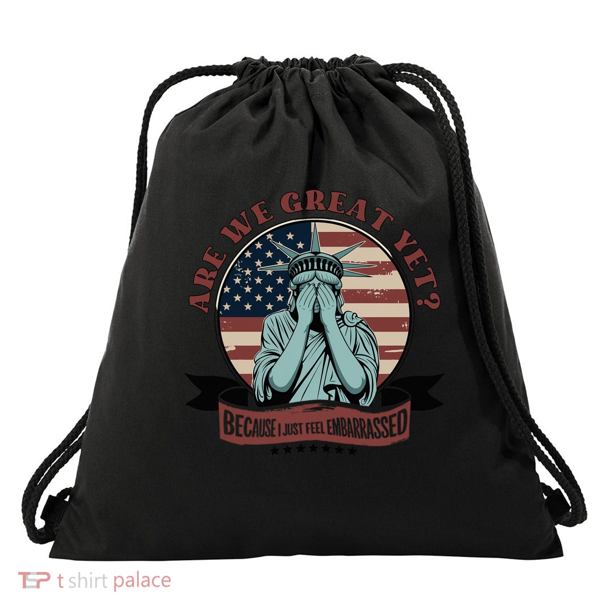 Are We Great Yet Cause I Just Feel Embarrassed Drawstring Bag