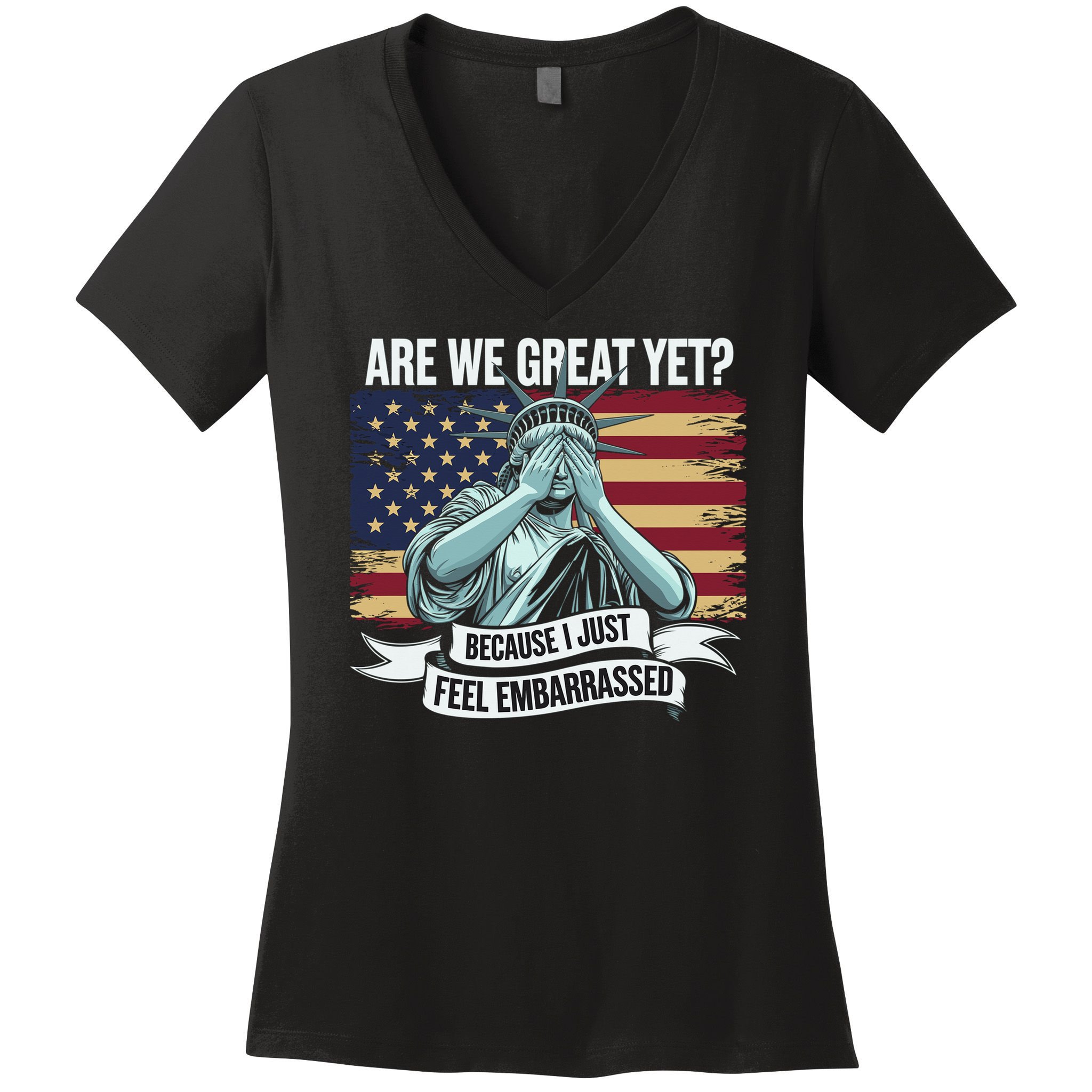 Are We Great Yet Cause I Just Feel Embarrassed Women's V-Neck T-Shirt