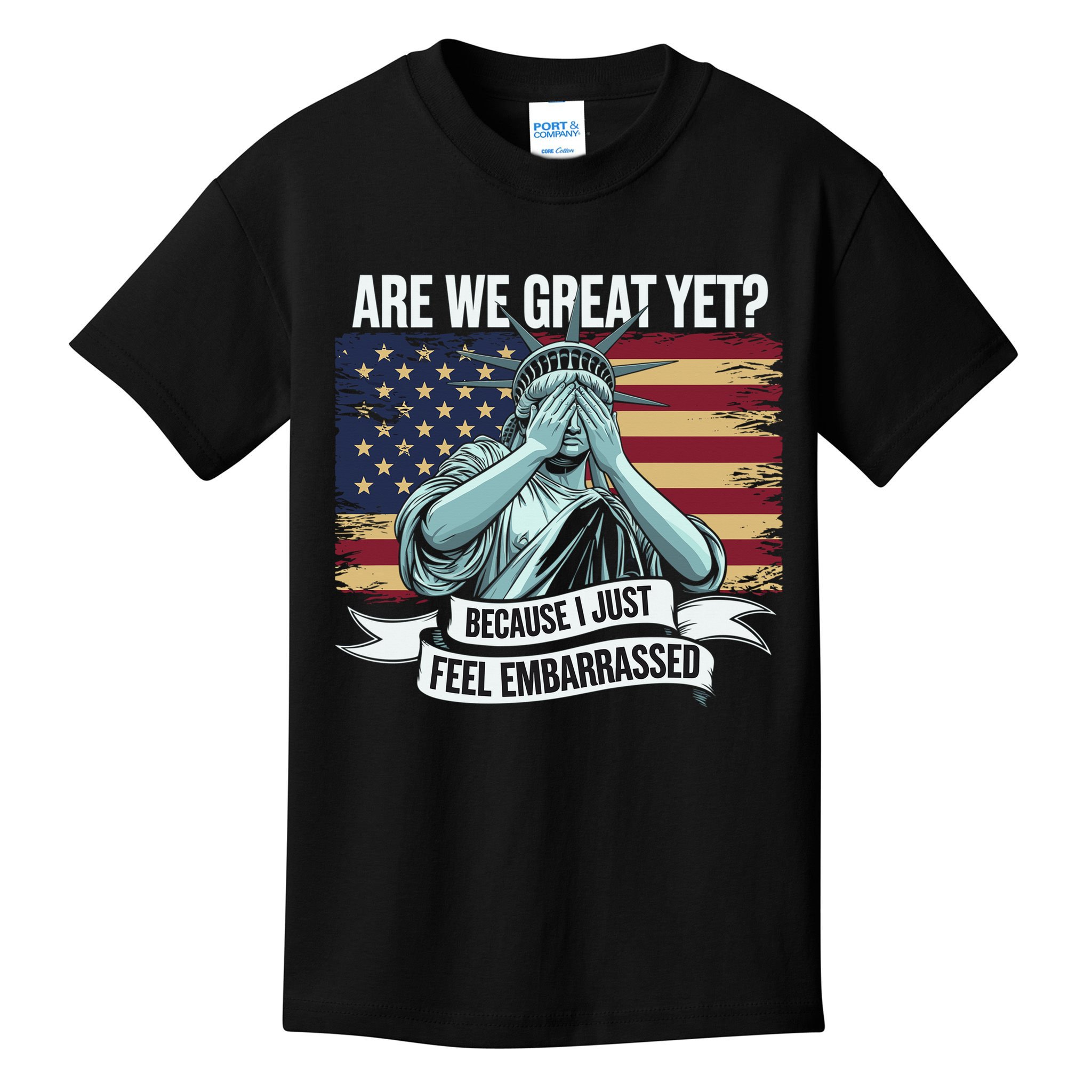 Are We Great Yet Cause I Just Feel Embarrassed Kids T-Shirt