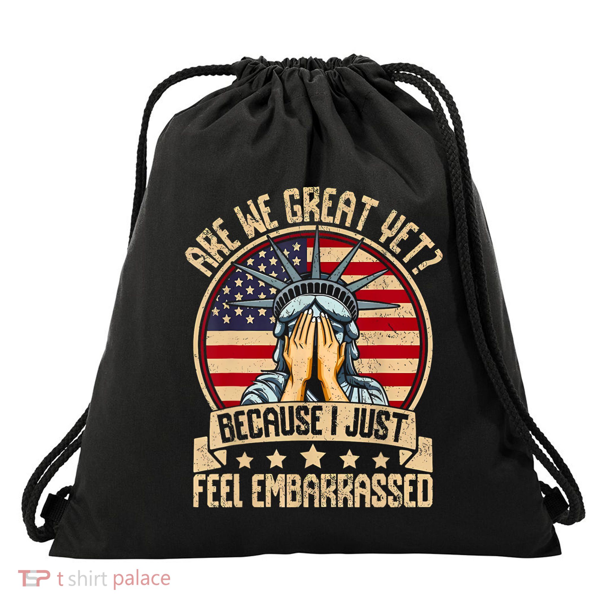 Are We Great Yet Cause I Just Feel Embarrassed Drawstring Bag