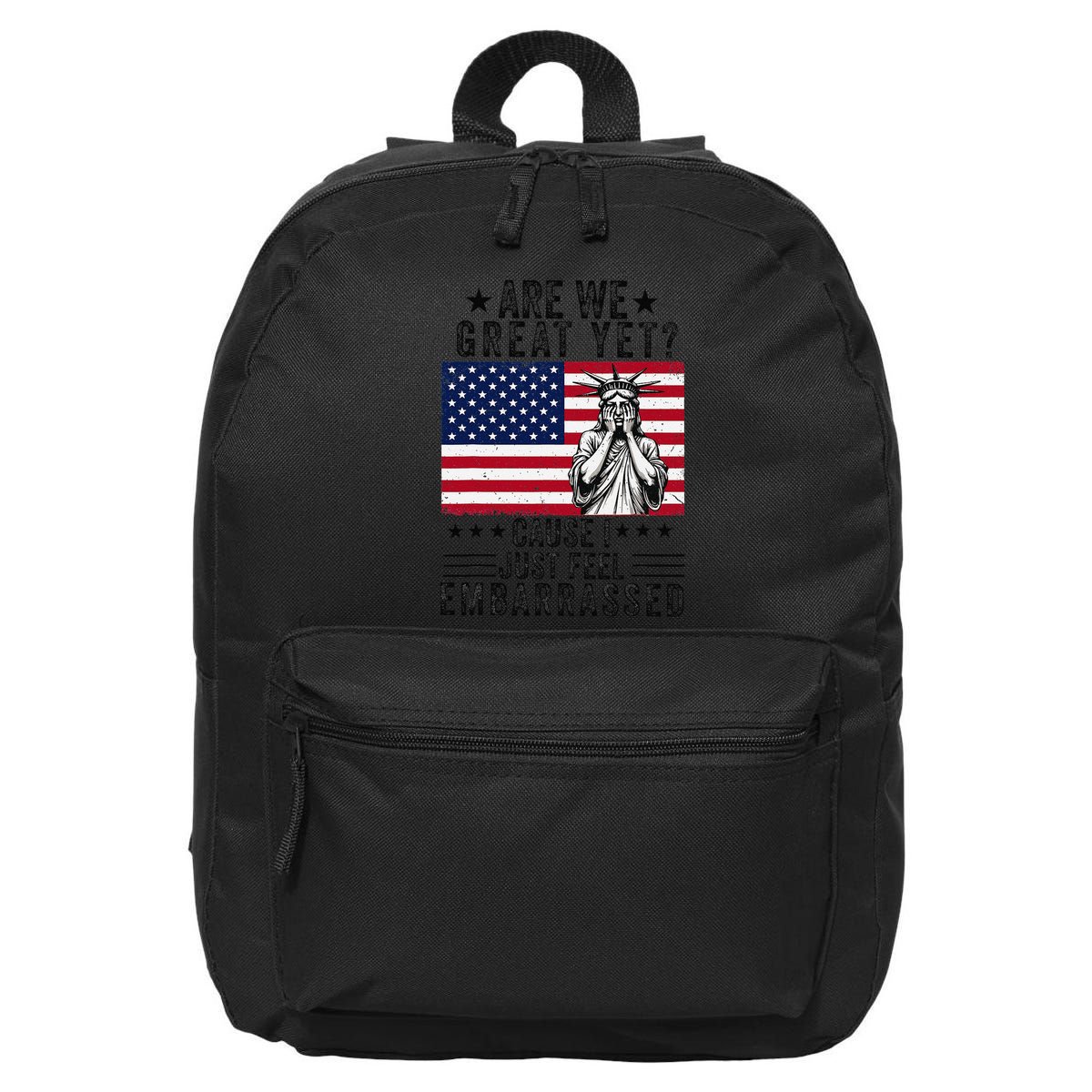 Are We Great Yet Cause I Just Feel Embarrassed Fun Democrat 16 in Basic Backpack