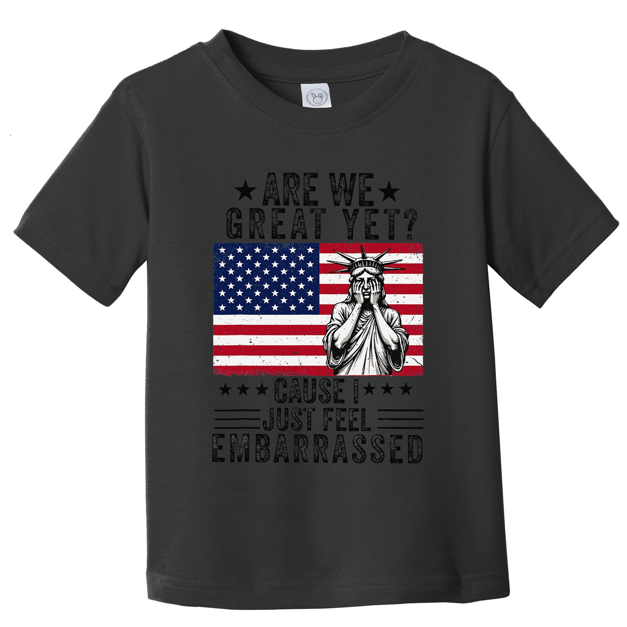 Are We Great Yet Cause I Just Feel Embarrassed Fun Democrat Toddler T-Shirt