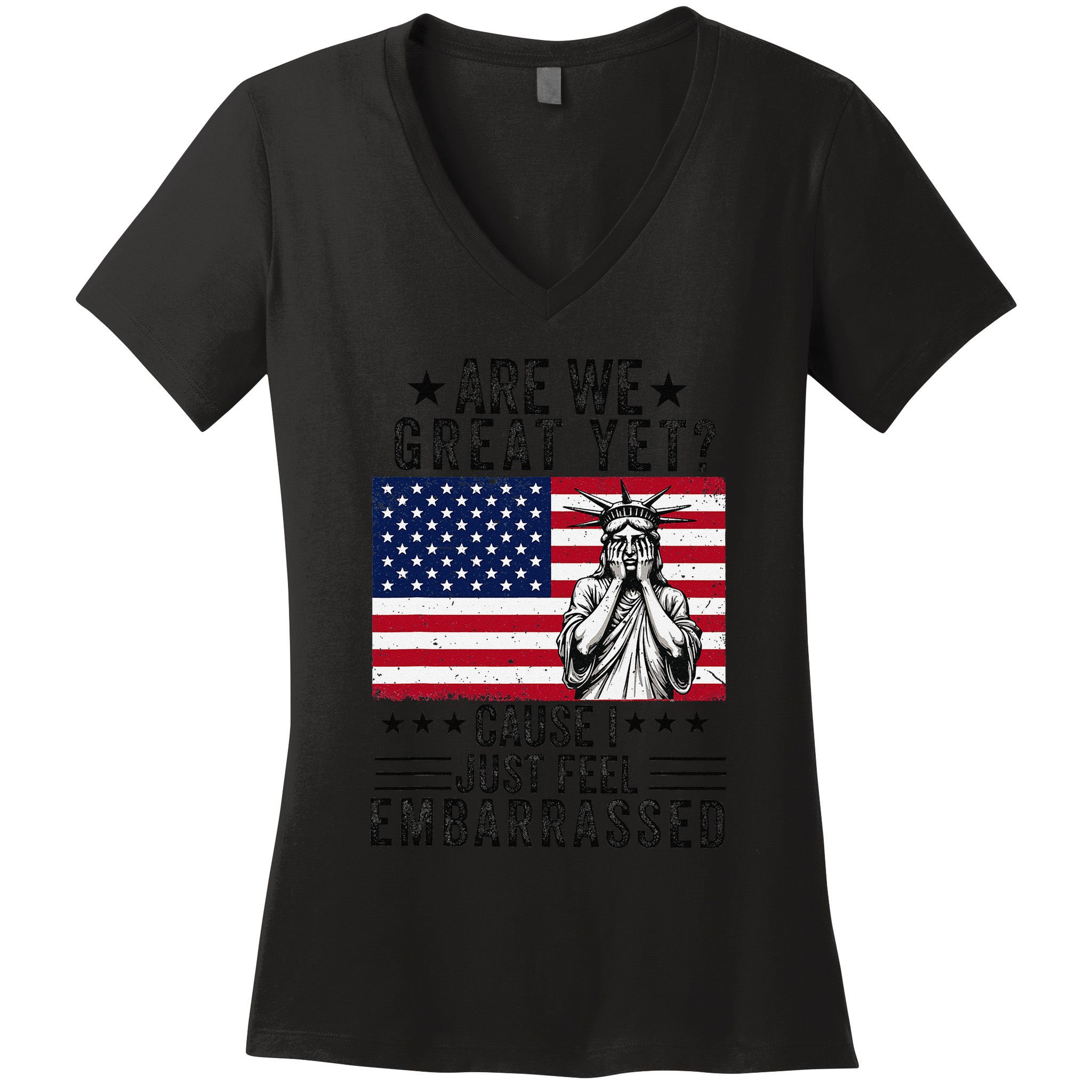 Are We Great Yet Cause I Just Feel Embarrassed Fun Democrat Women's V-Neck T-Shirt