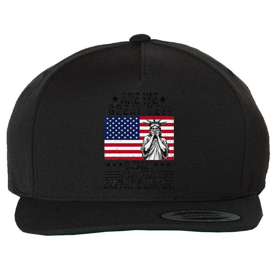 Are We Great Yet Cause I Just Feel Embarrassed Fun Democrat Wool Snapback Cap