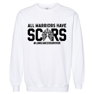 All Warriors Have Scars Lung Cancer Survivor Gift Garment-Dyed Sweatshirt