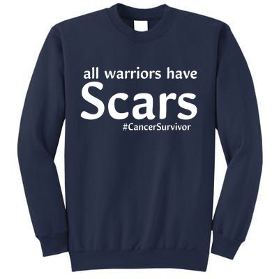 All Warriors Have Scars #CancerSurvivor Sweatshirt