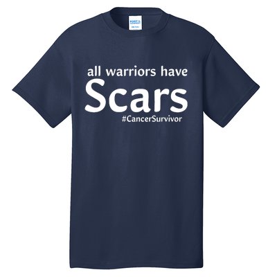 All Warriors Have Scars #CancerSurvivor Tall T-Shirt