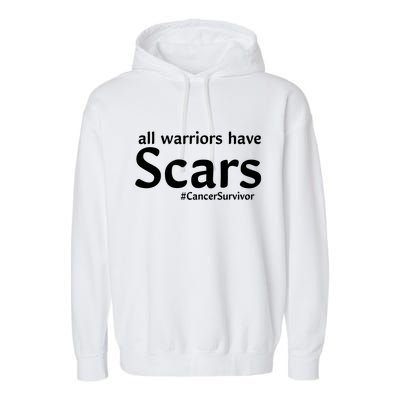 All Warriors Have Scars #CancerSurvivor Garment-Dyed Fleece Hoodie