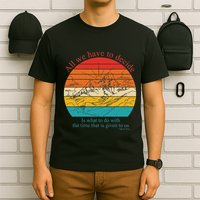 All We Have To Decide Is What To Do With The Time T-Shirt