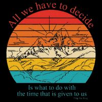 All We Have To Decide Is What To Do With The Time Button