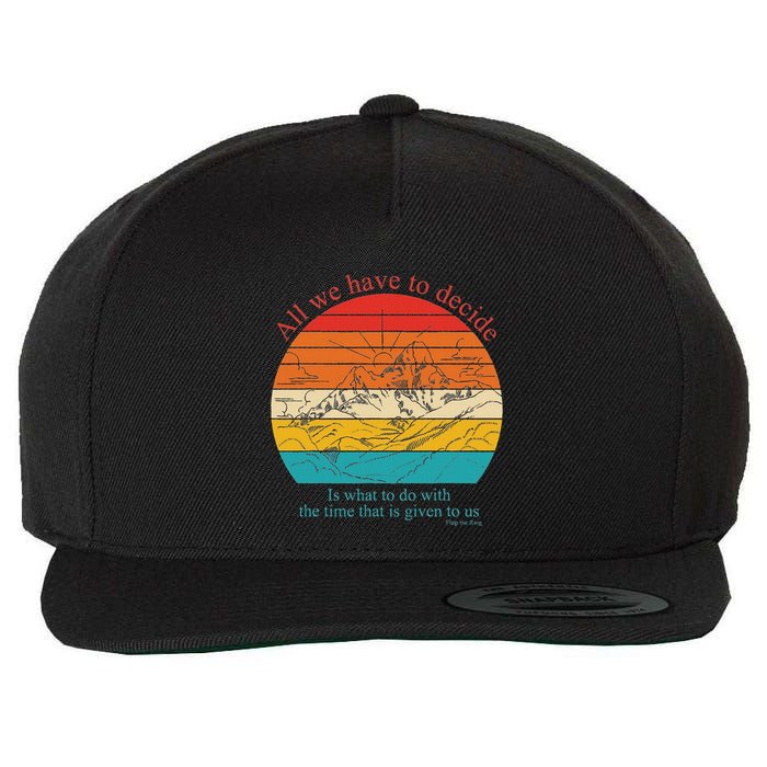 All We Have To Decide Is What To Do With The Time Wool Snapback Cap