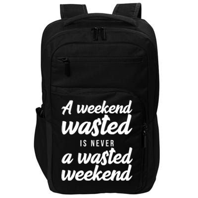 A Weekend Is Never A Wasted Weekend Impact Tech Backpack