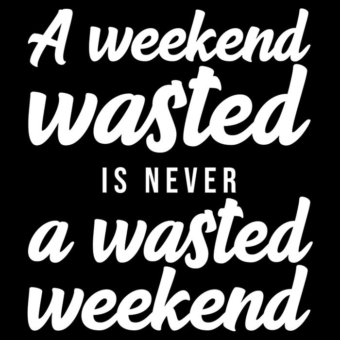 A Weekend Is Never A Wasted Weekend Impact Tech Backpack