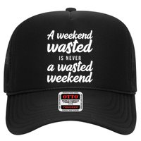 A Weekend Is Never A Wasted Weekend Trucker Hat