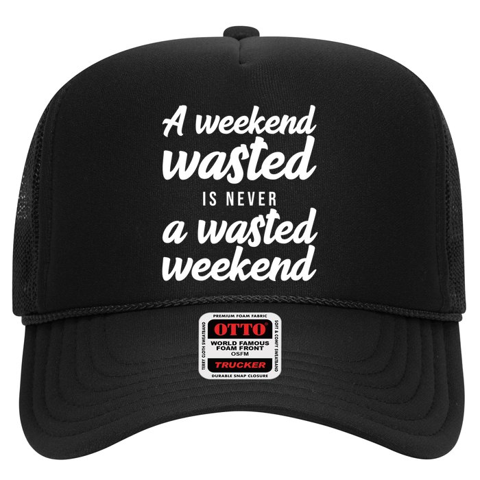 A Weekend Is Never A Wasted Weekend Trucker Hat