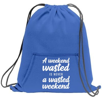 A Weekend Is Never A Wasted Weekend Sweatshirt Cinch Pack Bag