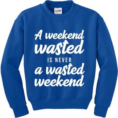 A Weekend Is Never A Wasted Weekend Kids Sweatshirt