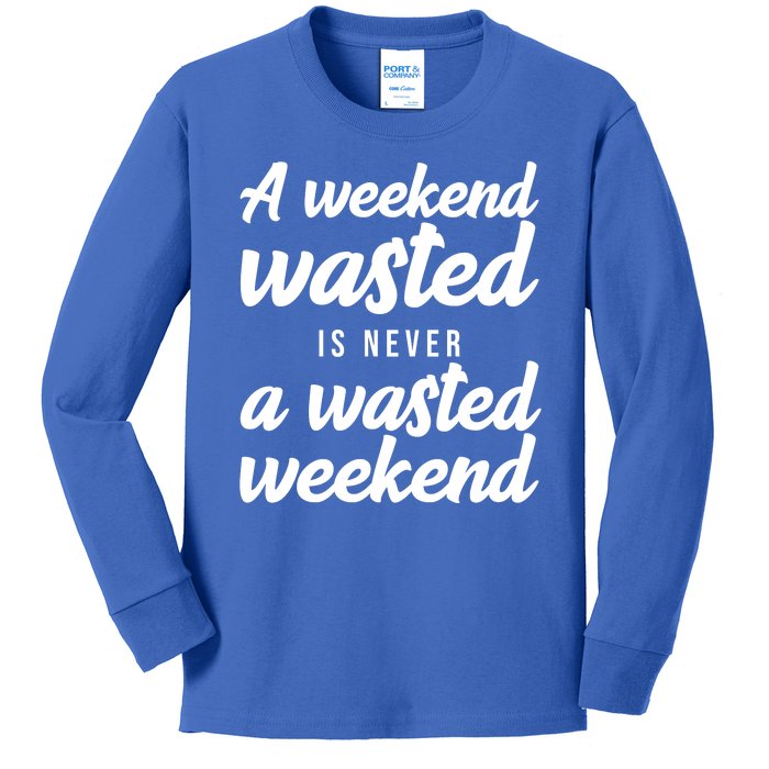 A Weekend Is Never A Wasted Weekend Kids Long Sleeve Shirt