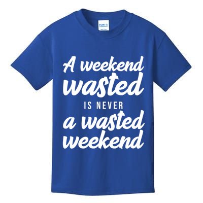 A Weekend Is Never A Wasted Weekend Kids T-Shirt