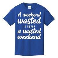 A Weekend Is Never A Wasted Weekend Kids T-Shirt