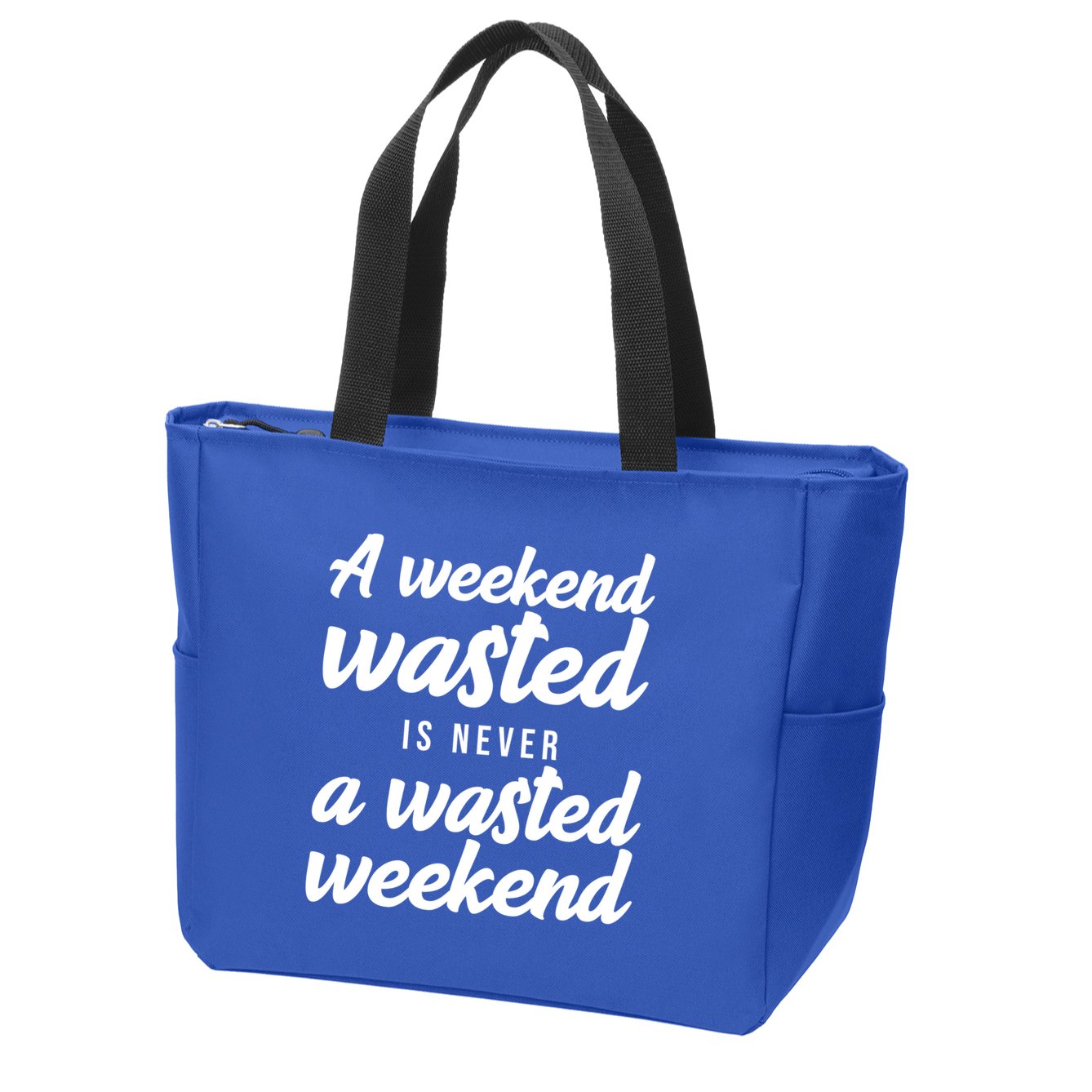 A Weekend Is Never A Wasted Weekend Zip Tote Bag