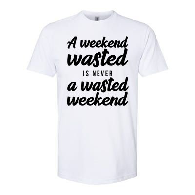 A Weekend Is Never A Wasted Weekend Softstyle® CVC T-Shirt